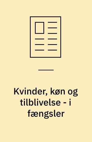Kvinder, køn og tilblivelse - i fængsler