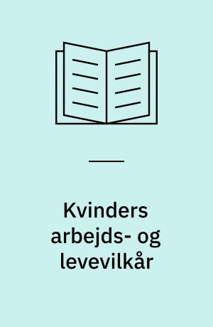 Kvinders arbejds- og levevilkår : belyst gennem kvinder i tobaksindustrien