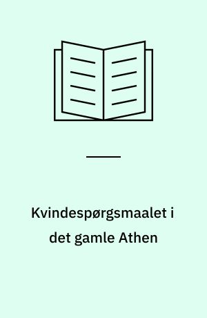Kvindespørgsmaalet i det gamle Athen