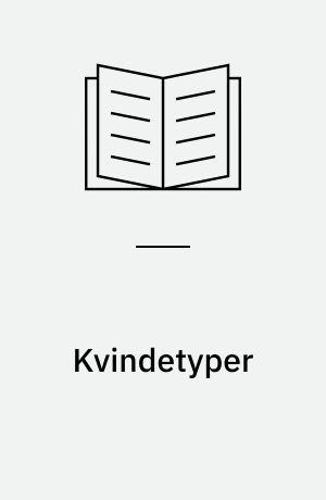 Kvindetyper : historiske Livsbilleder