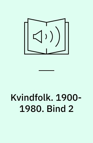 Kvindfolk. 1900-1980. Bind 2