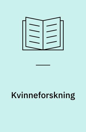 Kvinneforskning : bidrag til samfunnsteori : festskrift til Harriet Holter