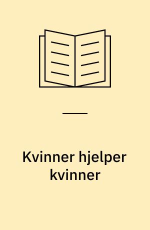 Kvinner hjelper kvinner : En evaluering av krisesentrene