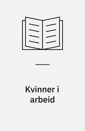 Kvinner i arbeid : økonomiske og sosiologiske perspektiver