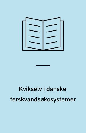 Kviksølv i danske ferskvandsøkosystemer