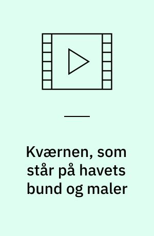 Kværnen, som står på havets bund og maler