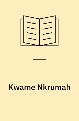 Kwame Nkrumah : visions of liberation