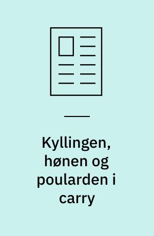 Kyllingen, hønen og poularden i carry