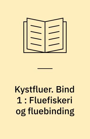 Kystfluer. Bind 1 : Fluefiskeri og fluebinding