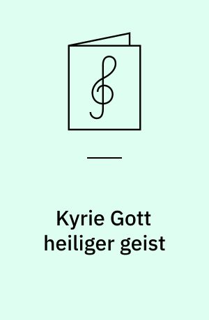Kyrie Gott heiliger geist: Lob und Preis sei Gott