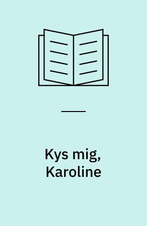 Kys mig, Karoline