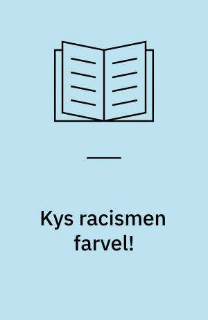 Kys racismen farvel!