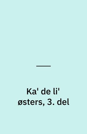 Ka' de li' østers, 3. del
