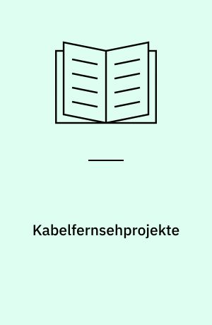 Kabelfernsehprojekte : Rechtsprobleme der Praxis : Vortragsveranstaltung vom 11. und 12. Mai 1979