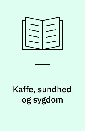 Kaffe, sundhed og sygdom