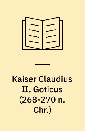Kaiser Claudius II. Goticus (268-270 n. Chr.)