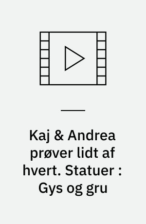 Kaj & Andrea prøver lidt af hvert. Statuer : Gys og gru (Stor skrift)
