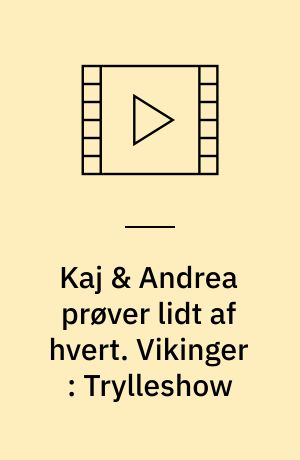 Kaj & Andrea prøver lidt af hvert. Vikinger : Trylleshow (Stor skrift)