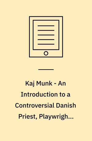 Kaj Munk - An Introduction to a Controversial Danish Priest, Playwright, and Debater in the Inter-Bellum