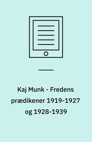 Kaj Munk - Fredens prædikener 1919-1927 og 1928-1939