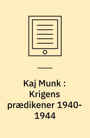 Kaj Munk : Krigens prædikener 1940-1944