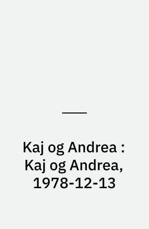 Kaj og Andrea : Kaj og Andrea, 1978-12-13