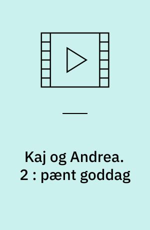Kaj og Andrea. 2 : pænt goddag