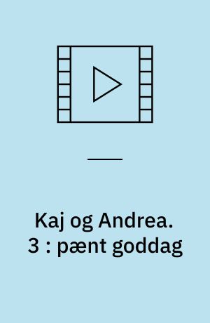Kaj og Andrea. 3 : pænt goddag