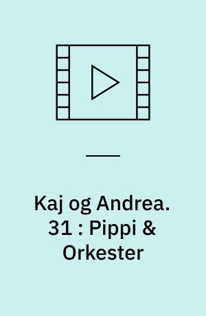 Kaj og Andrea. 31 : Pippi & Orkester (Stor skrift)