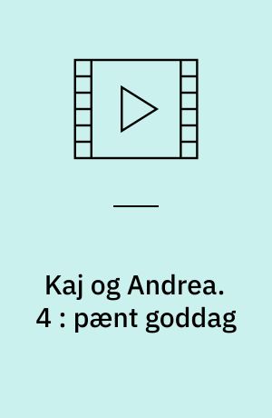 Kaj og Andrea. 4 : pænt goddag