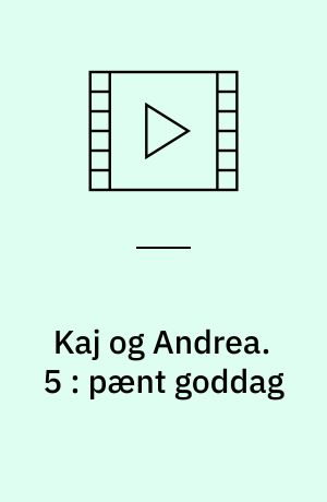 Kaj og Andrea. 5 : pænt goddag