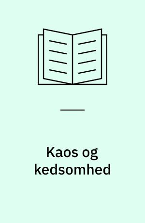 Kaos og kedsomhed : livsfilosofiske temaer i børnelitteraturen