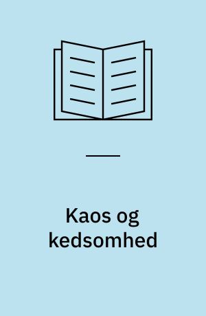 Kaos og kedsomhed : livsfilosofiske temaer i børnelitteraturen
