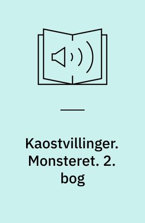 Kaostvillinger : fantasyroman. Monsteret. 2. bog