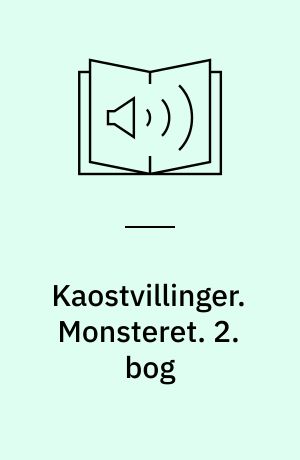 Kaostvillinger : fantasyroman. Monsteret. 2. bog