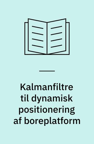 Kalmanfiltre til dynamisk positionering af boreplatform
