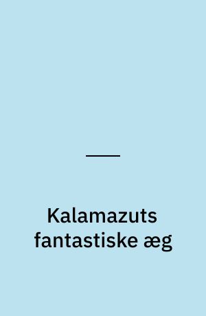Kalamazuts fantastiske æg