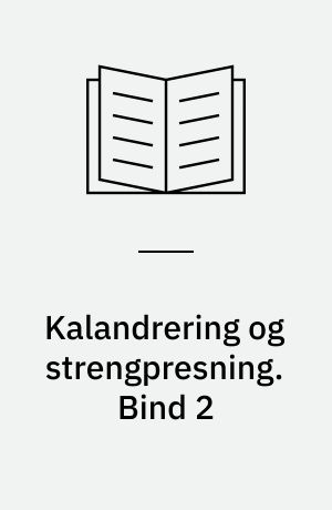 Kalandrering og strengpresning. Bind 2