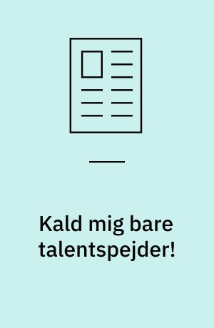 Kald mig bare talentspejder!