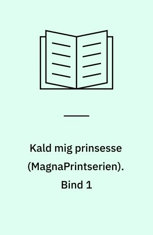 Kald mig prinsesse. Bind 1 (Stor skrift)