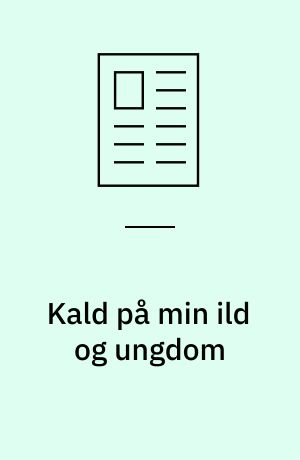 Kald på min ild og ungdom