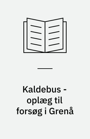 Kaldebus - oplæg til forsøg i Grenå : rapport