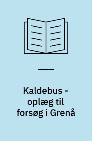 Kaldebus - oplæg til forsøg i Grenå : rapport