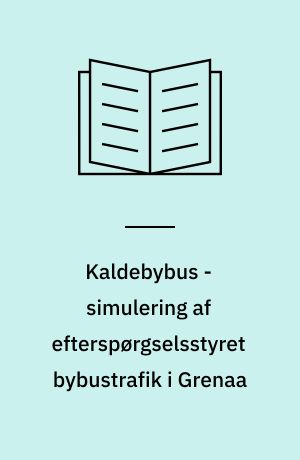 Kaldebybus - simulering af efterspørgselsstyret bybustrafik i Grenaa