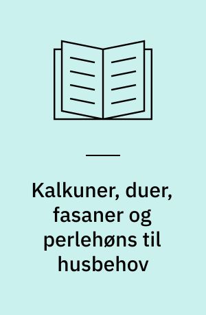 Kalkuner, duer, fasaner og perlehøns til husbehov