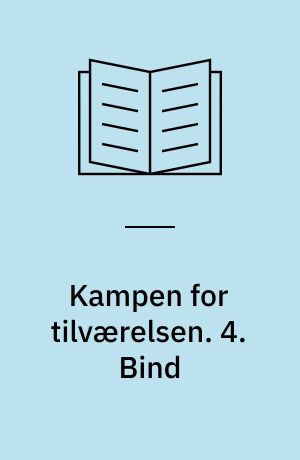 Kampen for tilværelsen. 4. Bind