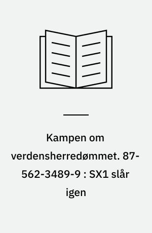 Kampen om verdensherredømmet. 87-562-3489-9 : SX1 slår igen