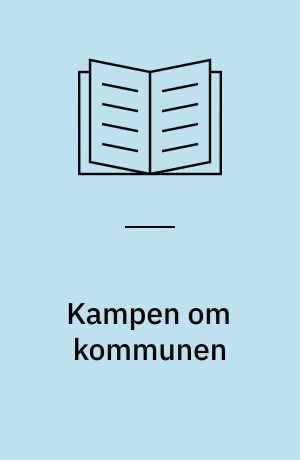 Kampen om kommunen : ni fortællinger om kommunalvalget i 1993