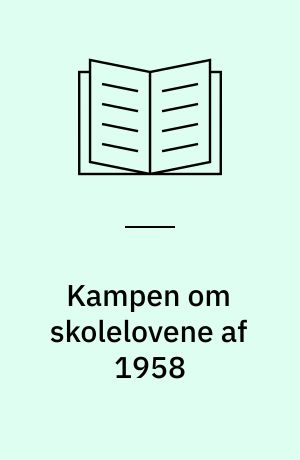 Kampen om skolelovene af 1958 : en studie i interesseorganisationers politiske aktivitet