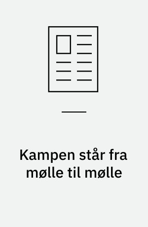 Kampen står fra mølle til mølle